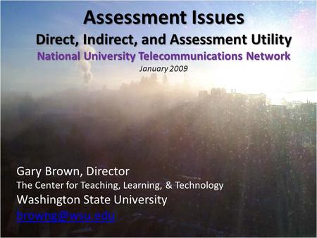 Assessment Issues Direct, Indirect, and Assessment Utility National University Telecommunications Network Assessment Issues Direct, Indirect, and Assessment.