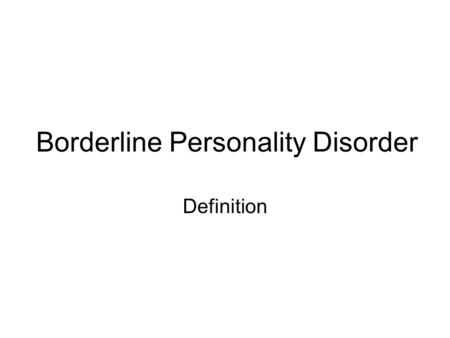 Borderline Personality Disorder