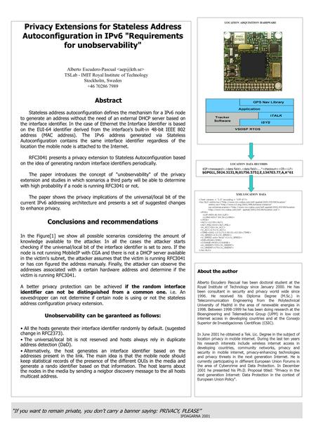 Privacy Extensions for Stateless Address Autoconfiguration in IPv6 Requirements for unobservability Alberto Escudero-Pascual TSLab - IMIT Royal Institute.