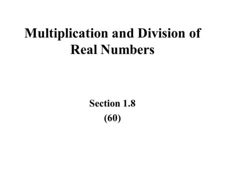 Multiplication and Division of Real Numbers