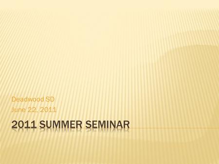 Deadwood SD June 22, 2011.  Wet Cycle  Diseases  Sclerotinia  Phomopsis  Rust  Verticillium  Corn and Soybean Technology.