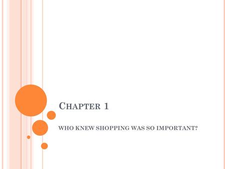 C HAPTER 1 WHO KNEW SHOPPING WAS SO IMPORTANT?. 1) W HAT DID W ALL -M ART DO WITH DEODORANT ? W HY DID THIS HELP THE WORLD ? (2 REASONS ) They got rid.