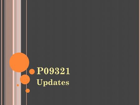 P09321 Updates. T EST M ATERIALS O RDERED Sheet metal FPGA ROM Chips SOIC to DIP Adapter.