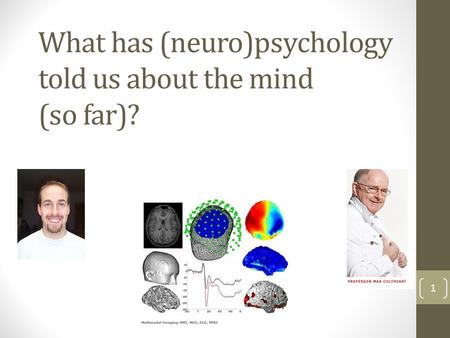 What has (neuro)psychology told us about the mind (so far)? 1.