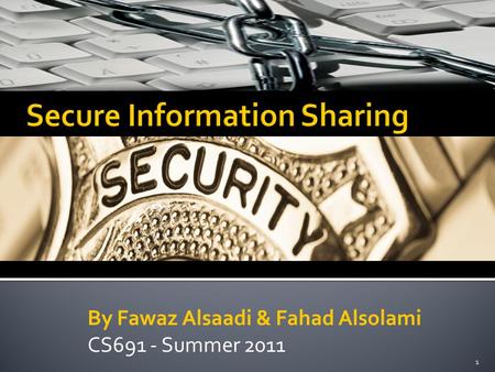 1 By Fawaz Alsaadi & Fahad Alsolami CS691 - Summer 2011.