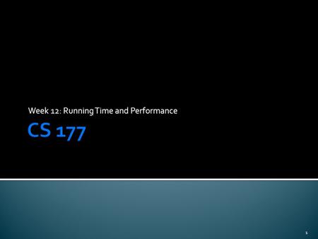 Week 12: Running Time and Performance 1.  Most of the problems you have written in this class run in a few seconds or less  Some kinds of programs can.