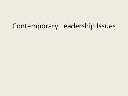 Contemporary Leadership Issues