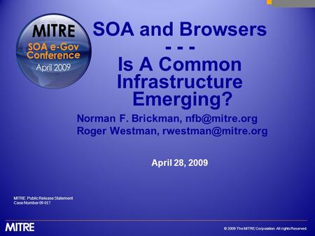 © 2009 The MITRE Corporation. All rights Reserved. April 28, 2009 MITRE Public Release Statement Case Number 09-017 Norman F. Brickman, Roger.