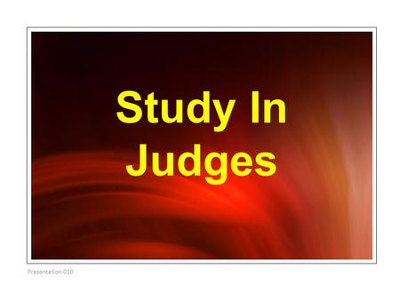 Study In Judges Presentation 010. The Rise And Fall Of Abimelech Chapter 9v1-57 Presentation 010.