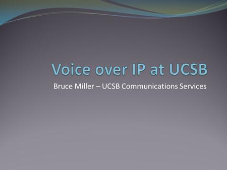 Bruce Miller – UCSB Communications Services