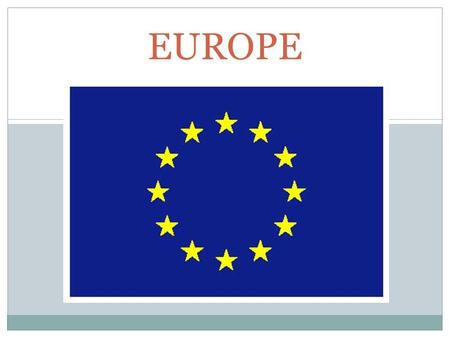 EUROPE. IN THE BEGINNING… In Greek mythology, Europa was a princess abducted by Zeus (in the form of a dazzling white bull). Zeus took Europa to Crete.