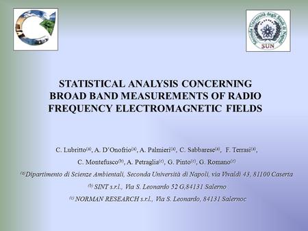 STATISTICAL ANALYSIS CONCERNING BROAD BAND MEASUREMENTS OF RADIO FREQUENCY ELECTROMAGNETIC FIELDS C. Lubritto (a), A. D’Onofrio (a), A. Palmieri (a), C.