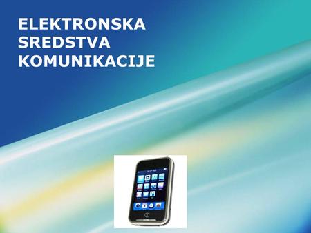 LOGO ELEKTRONSKA SREDSTVA KOMUNIKACIJE. Uvod Organizacija koja želi da opstane na tržištu mora da vodi računa o tome da je kupac danas informisan, obrazovan,