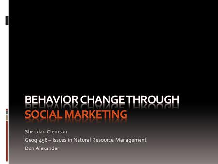 Sheridan Clemson Geog 456 – Issues in Natural Resource Management Don Alexander.