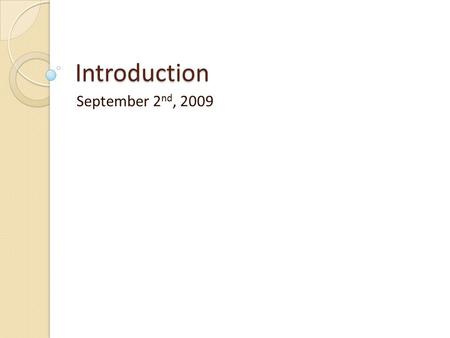 Introduction September 2 nd, 2009. Accomplish a Task Make Life Easier or More Efficient Entertainment A Means to and End.