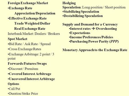 Foreign Exchange Market Exchange Rate Appreciation/Depreciation Effective Exchange Rate Trade Weighted Dollar Real Exchange Rate Interbank Market: Dealers.