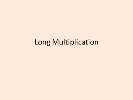 Long Multiplication. Starter! Write 3 Bullet Points: What do you know about Interior and Exterior angles? 1. 2. 3.