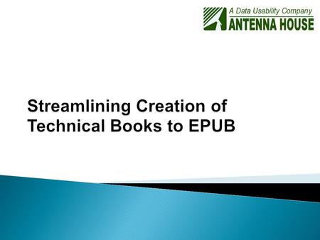  Antenna House ◦ Introduction ◦ History  Print ◦ Print decline stats ◦ Consumer change in print consumption  Current E-book Solutions ◦ Available solutions.