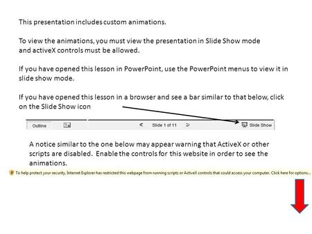 This presentation includes custom animations. To view the animations, you must view the presentation in Slide Show mode and activeX controls must be allowed.