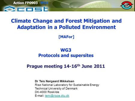 WG3 Action FP0903 WG3 Climate Change and Forest Mitigation and Adaptation in a Polluted Environment [MAFor] WG3 Protocols and supersites Prague meeting.