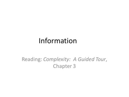 Information Reading: Complexity: A Guided Tour, Chapter 3.