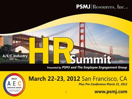 1. Who is PSMJ? International, leading-edge provider of management information services to the A/E industry for over 30 years –Strategic Planning –Project.