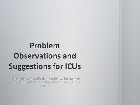 Chih-Pin Hsiao, Mengdie Hu, Takahiro Ito, Thomas Roh Northside Hospital, Piedmont Hospital, Scottish Rite, Emory Hospital 1.