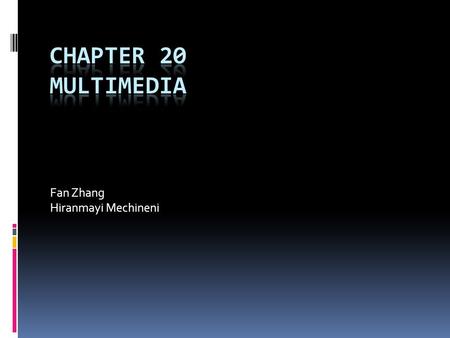 Fan Zhang Hiranmayi Mechineni. OUTLINE  Multimedia  Compression  Requirements of Multimedia kernels  CPU Scheduling  Disk Scheduling  Network Management.