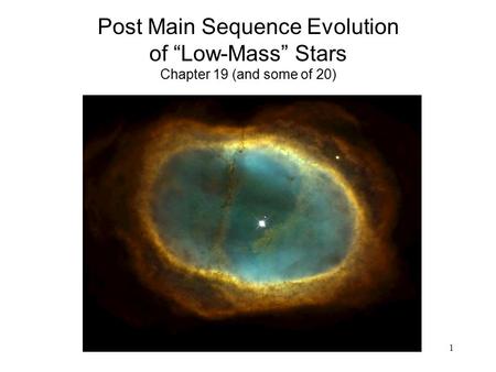 Key points Late stages of evolution: Red Giants, Horizontal Branch Stars, Asymptotic Giant Branch Stars, White Dwarfs. At each stage, what element is fusing.