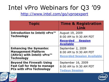 Intel vPro Webinars for Q3 ’09   TopicTime & Registration Link Introduction to Intel®