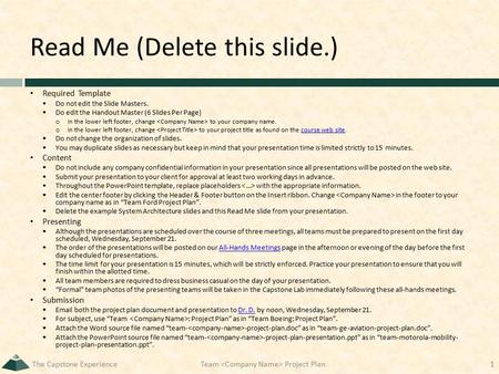 Read Me (Delete this slide.) Required Template  Do not edit the Slide Masters.  Do edit the Handout Master (6 Slides Per Page) o In the lower left footer,