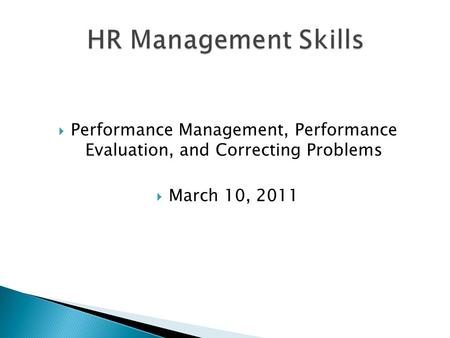  Performance Management, Performance Evaluation, and Correcting Problems  March 10, 2011.