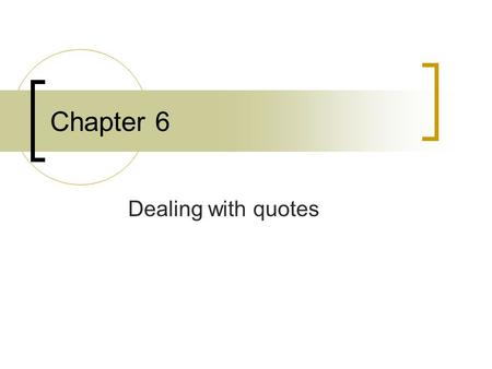 Chapter 6 Dealing with quotes. Dealing with Quotes and slashes grep Susan phonebook grep Susan Goldberg phonebook  results in an error  grep ‘Susan.