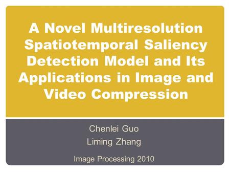 Chenlei Guo Liming Zhang Image Processing 2010