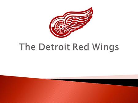  11 Stanley Cups  18 Division Titles  5 Conference Championships  6 Presidents Cup Trophies  One of the “Original Six” teams  4 Calder Cup recipients.