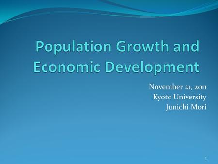 November 21, 2011 Kyoto University Junichi Mori 1.