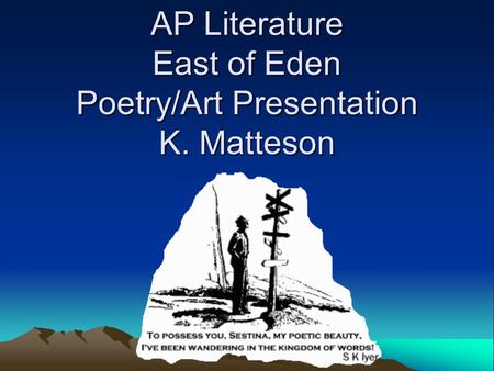 AP Literature East of Eden Poetry/Art Presentation K. Matteson