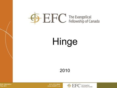 Hinge 2010 Rick Hiemstra The EFC 613.233.9868 www.theEFC.ca.