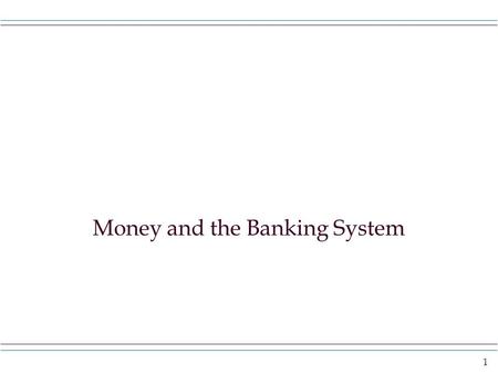 1 Money and the Banking System. 2 Do you know anyone with a lot of money? What does that mean? Some people make a great income each year. So they probably.