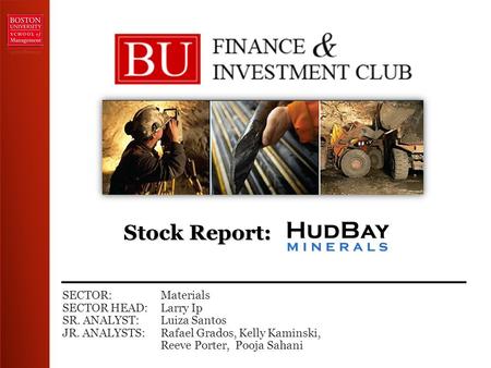 Stock Report: SECTOR: Materials SECTOR HEAD: Larry Ip SR. ANALYST: Luiza Santos JR. ANALYSTS:Rafael Grados, Kelly Kaminski, Reeve Porter, Pooja Sahani.