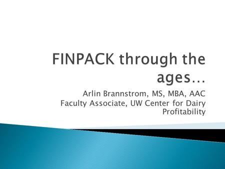 Arlin Brannstrom, MS, MBA, AAC Faculty Associate, UW Center for Dairy Profitability.