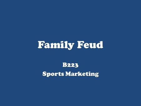 Family Feud B223 Sports Marketing. Famous Families TriangleThe Flintstones SquareThe Jetsons StarThe Munsters MoonThe Simpsons DiamondThe Taylors CircleThe.