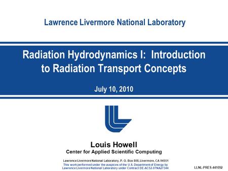 Lawrence Livermore National Laboratory Louis Howell Center for Applied Scientific Computing LLNL-PRES-441092 Lawrence Livermore National Laboratory, P.