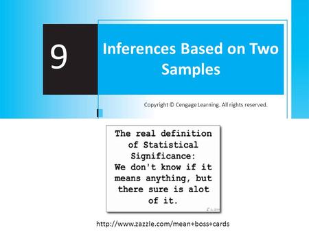 Copyright © Cengage Learning. All rights reserved. 9 Inferences Based on Two Samples