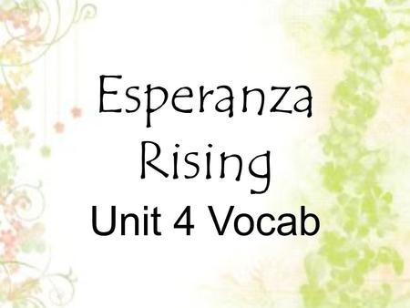 Esperanza Rising Unit 4 Vocab. cot a light portable bed, espe cially one of canvas on a folding frame.