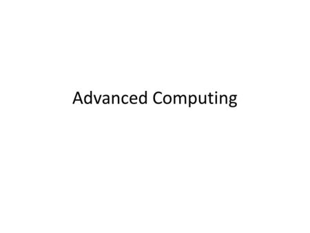 Advanced Computing. In reality, we typically only get one computing class with our students. Students need more exposure to internalize the ideas and.