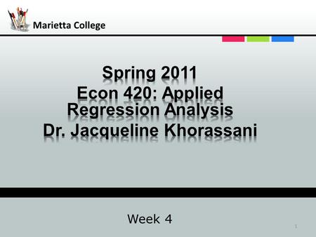 Marietta College Week 4 1 Corrections Exam 1 – Tuesday, February 10 8 Exam 2 – Tuesday, March 24 22 Exam 3 – Monday, April 25, 12-2:30PM 2.