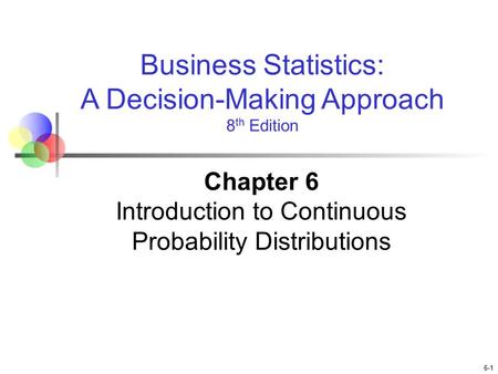 Chapter 6 Introduction to Continuous Probability Distributions