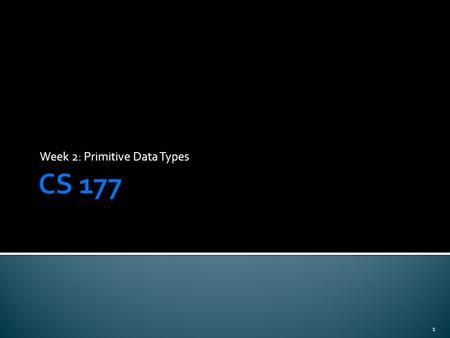 Week 2: Primitive Data Types 1.  Programming in Java  Everything goes inside a class  The main() method is the starting point for executing instructions.