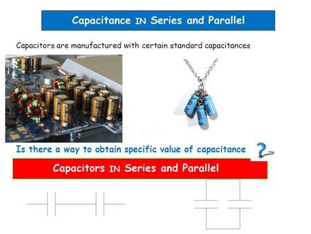 Capacitors IN Series and Parallel